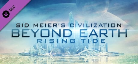 Sid Meier’s Civilization®: Beyond Earth™ - Rising Tide