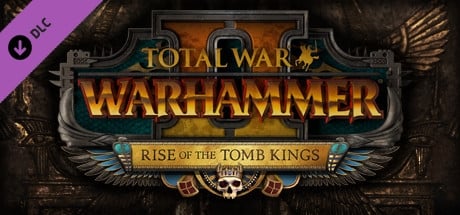 Total War™: WARHAMMER® II  Rise of the Tomb Kings