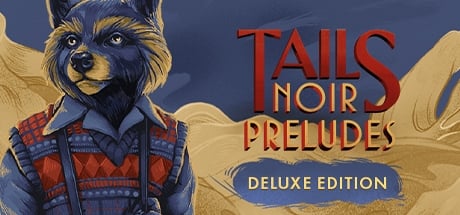 Tails Noir Preludes - Deluxe Edition